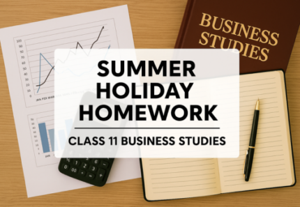 Holiday Homework – Class 11 Business Studies