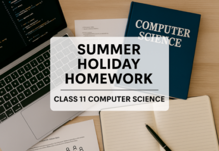 Holiday Homework – Class 11 Computer Science