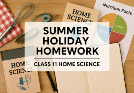 Holiday Homework – Class 11 Home Science
