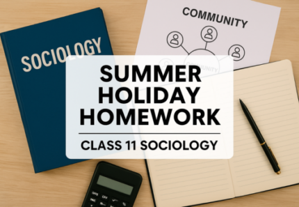 Holiday Homework – Class 11 Sociology