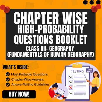 Most Probable Questions Booklet – Class 12 Fundamentals of Human Geography Chapter 1: Fundamentals of Human Geography